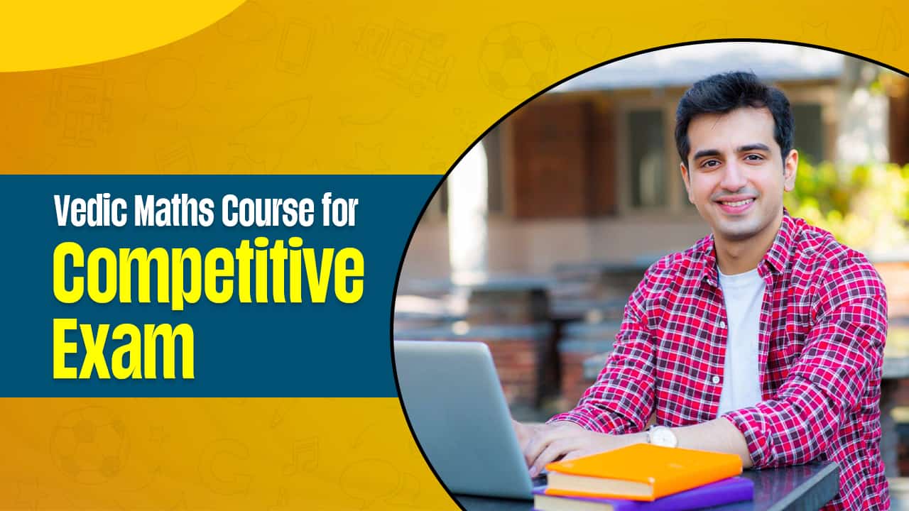 Vedic Mathematics Online Course for Competitive Exam Aspirants