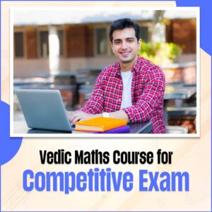 Vedic Mathematics Online Course for Competitive Exam Aspirants