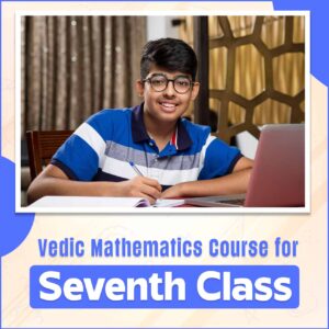 Vedic Mathematics Online Course for Seventh Class